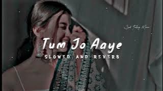 Tum Jo Aaye Zindagi Mein Full Song | Slowed And Reverb | Hindi Love Song | Tulsi Ku