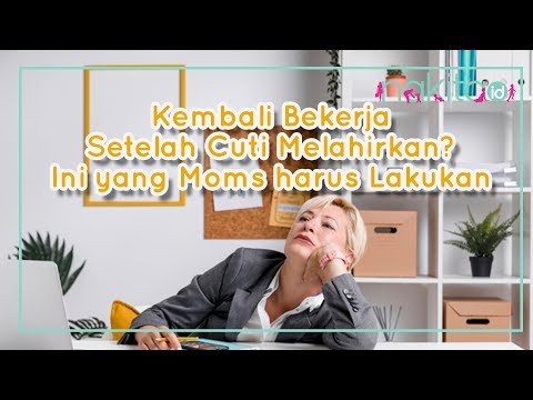 Video: Bagaimana Untuk Kembali Bekerja Setelah Cuti Bersalin