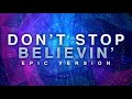 Don't Stop Believin' - Journey | EPIC VERSION