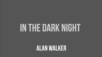 Thumbnail of Alan Walker:- In The Dark Night Lyrics Video #lyrics #lyricsvideo #alanwalker