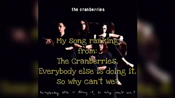 The Cranberries - Everybody else is doing it, so why can't we? My song rankings.