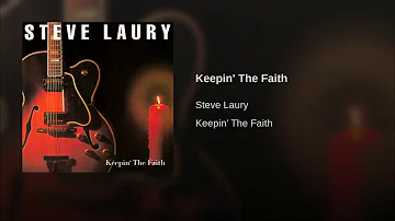 Steve Laury     Keepin The Faith !!!