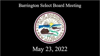 Barrington, NH Select Board Meeting - May 23, 2022