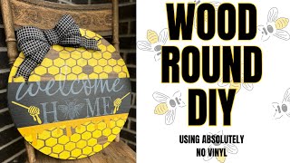 DIY Bee wood round using NO VINYL  Step by Step Wood Round Tutorial  Wood Signs for Beginners