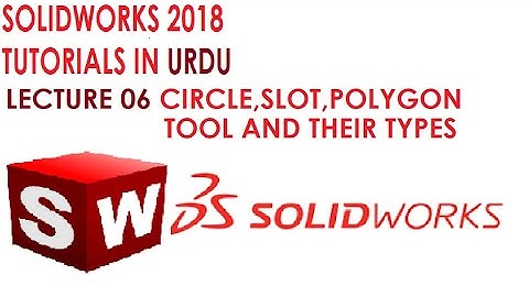 SolidWorks Tutorial 6. Circle,Slots,Polygon And Its Types