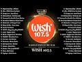 BEST OF WISH 107.5 PLAYLIST 2022 | OPM Hugot Love Songs 2022 | Best Songs Of Wish 107.5