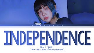 Blue.D &#39;Independence&#39; Lyrics (블루디 독립 가사) (Color Coded Lyrics)