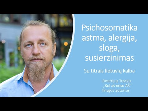 Psichosomatika astma, alergija, sloga, susierzinimas. Dmitrij Trockij.