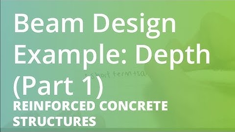 Beam Design Example: Depth (Part 1) | Reinforced Concrete Structures