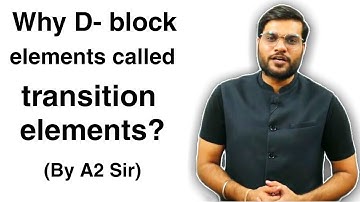D block elements (class 12th) | Why d block elements are called transition elements? -by A2 SIR |