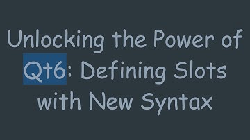 Unlocking the Power of Qt6: Defining Slots with New Syntax