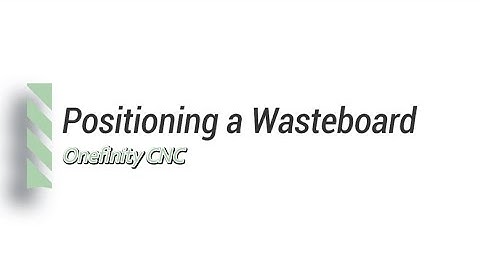 How To Position A Wasteboard Inside The Cutting Area on the Onefinity CNC