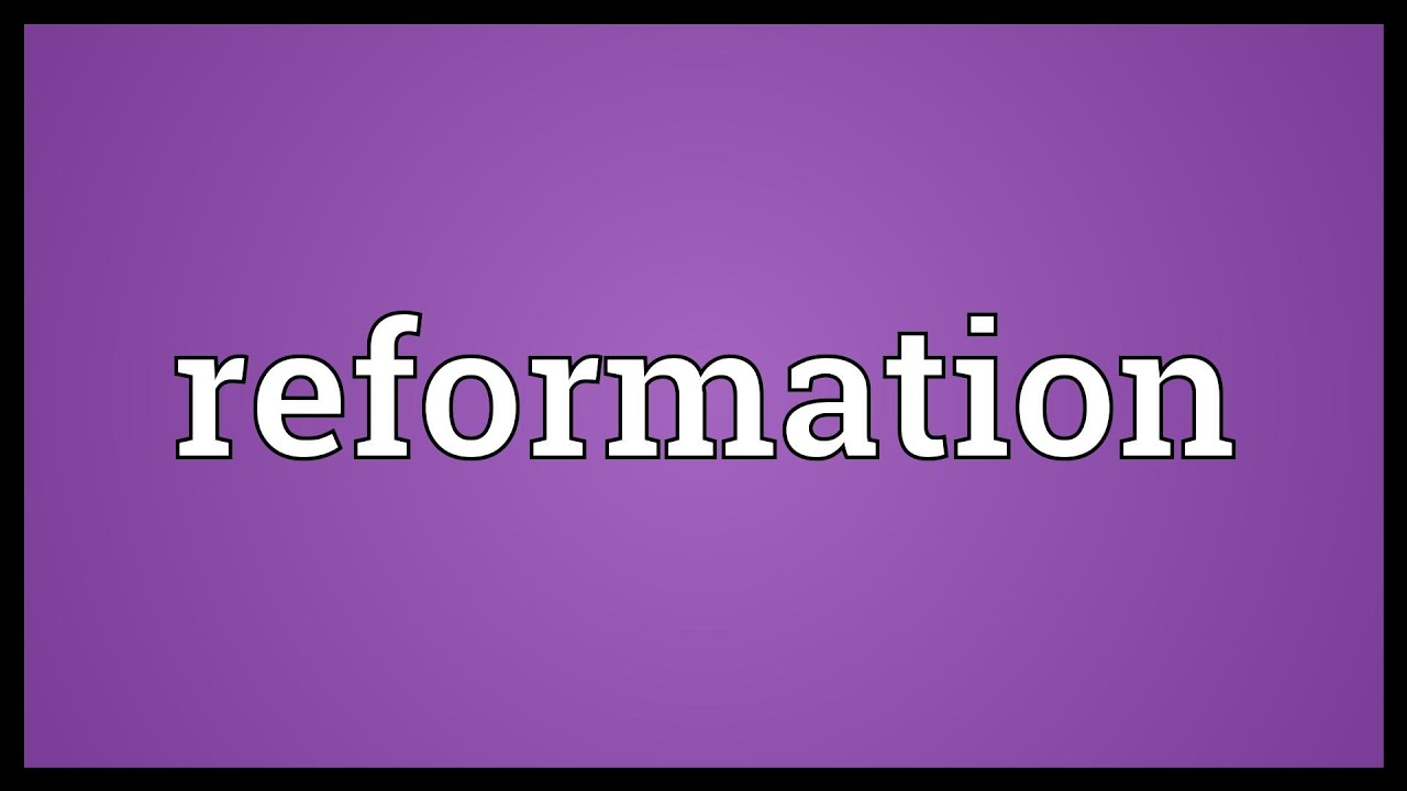 Reformation Meaning - YouTube