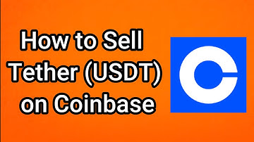 How to Sell Tether USDT on Coinbase