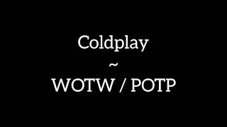 Coldplay - WOTW / POTP (Lyrics)