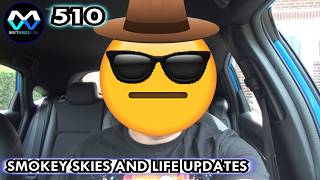 MV 510 - "Smokey Skies And Life Updates"