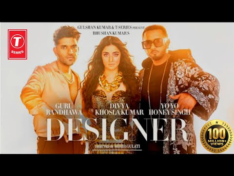 Designer (Full Video) Guru Randhawa, Yo Yo Honey Singh Ft. Divya Khosla Kumar l Mihir G l Bhushan K