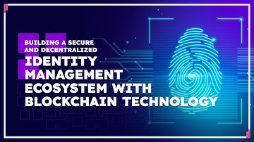 Building A Secure And Decentralized Identity Management Ecosystem | Tunji Durodola