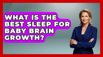 What Is The Best Sleep For Baby Brain Growth? - Brain Development Hub