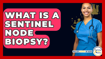 What Is A Sentinel Node Biopsy? - Oncology Support Network