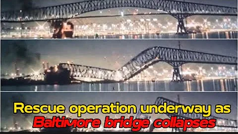 Rescue operation underway as Baltimore bridge collapses