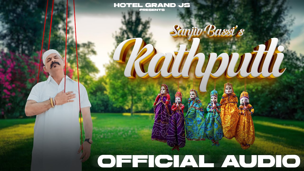 Watch Kathputli (Official Audio) | Sanjiv Bassi | Latest Punjabi Song 2024 on YouTube Watch Kathputli (Official Audio) | Sanjiv Bassi | Latest Punjabi Song 2024 on YouTube