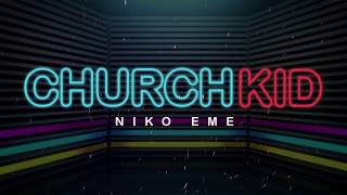 Video thumbnail of "Niko Eme - Church Kid (El After Party) LYRIC VIDEO"