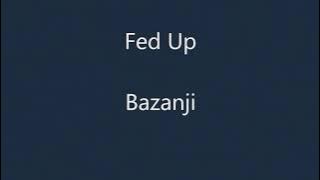 fed up by bezanji