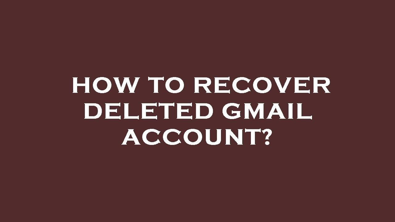 How To Recover Deleted Gmail Account Youtube