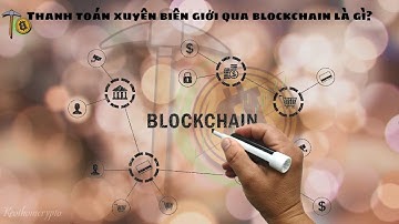 Tìm hiểu về thanh toán xuyên biên giới qua Blockchain #wefi #wefitoken #crypto #reevecollins #mining