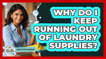 Why Do I Keep Running Out Of Laundry Supplies? - Homekeeping Handbook