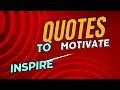 Inspirational quotes to encourage, motivate, support in difficult times, and provide wisdom.