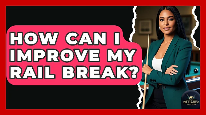 How Can I Improve My Rail Break? - Billiards Hustlers