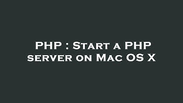 PHP : Start a PHP server on Mac OS X