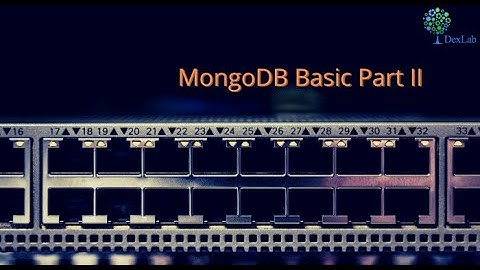 Database Management System|| MongoDB Basic Part II ||DexLab Analytics