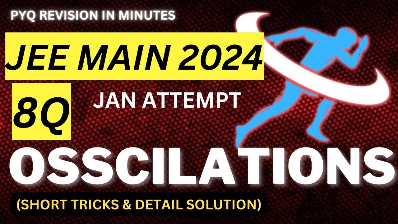 JEE MAIN 2024 PYQs - OSSCILATIONS|JAN ATTEMPT | PYQ WITH FULL SOLUTION ...
