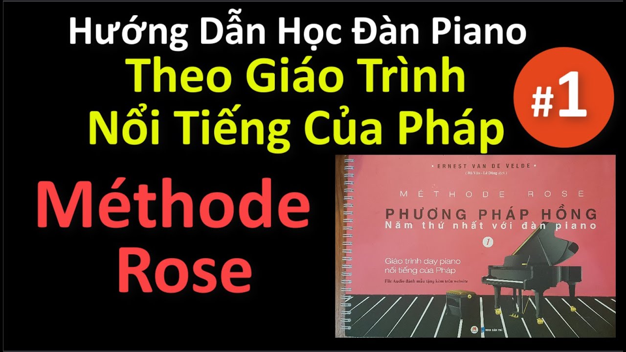 Giáo trình học piano tiếng việt | 🌹Méthode Rose #1 | Hướng Dẫn Học Piano Theo Giáo Trình Nổi Tiếng Của Pháp | Trực Quan – Dễ Học |