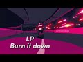 LP - Burn It Down | Lyrics • Sub español