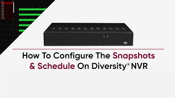 How To Configure The Snapshots & Schedule On Diversity NVR