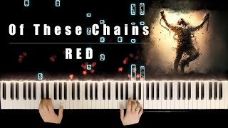 RED  - Of These Chains [Piano Cover + Sheets]