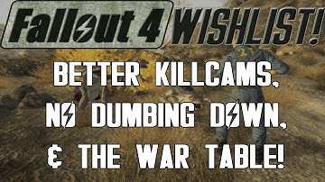 FALLOUT 4 Wishlist: Better Killcams, No Dumbing Down, & War Table! (S3 - E10)