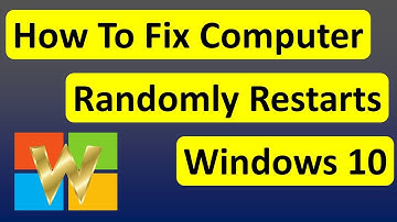 How To Fix Computer Randomly Restarts Windows 10