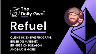 Client Incentive Program, Euler on mainnet and more - The Daily Gwei Refuel #273 - Ethereum Updates