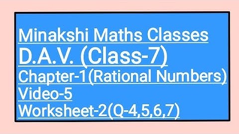 DAV,Class-7,Chapter-1(Rational Numbers),Video-5 , Worksheet-2(Q-4,5,6,7)