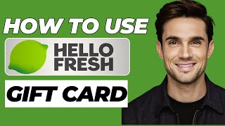 How to Use HelloFresh Gift Card (2026 Updated)