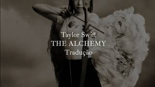 Taylor Swift - The Alchemy (Tradução)