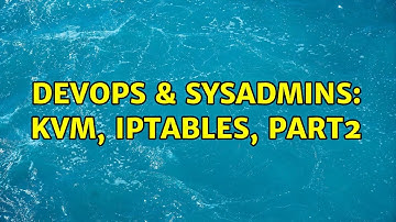 DevOps & SysAdmins: KVM, iptables, part2