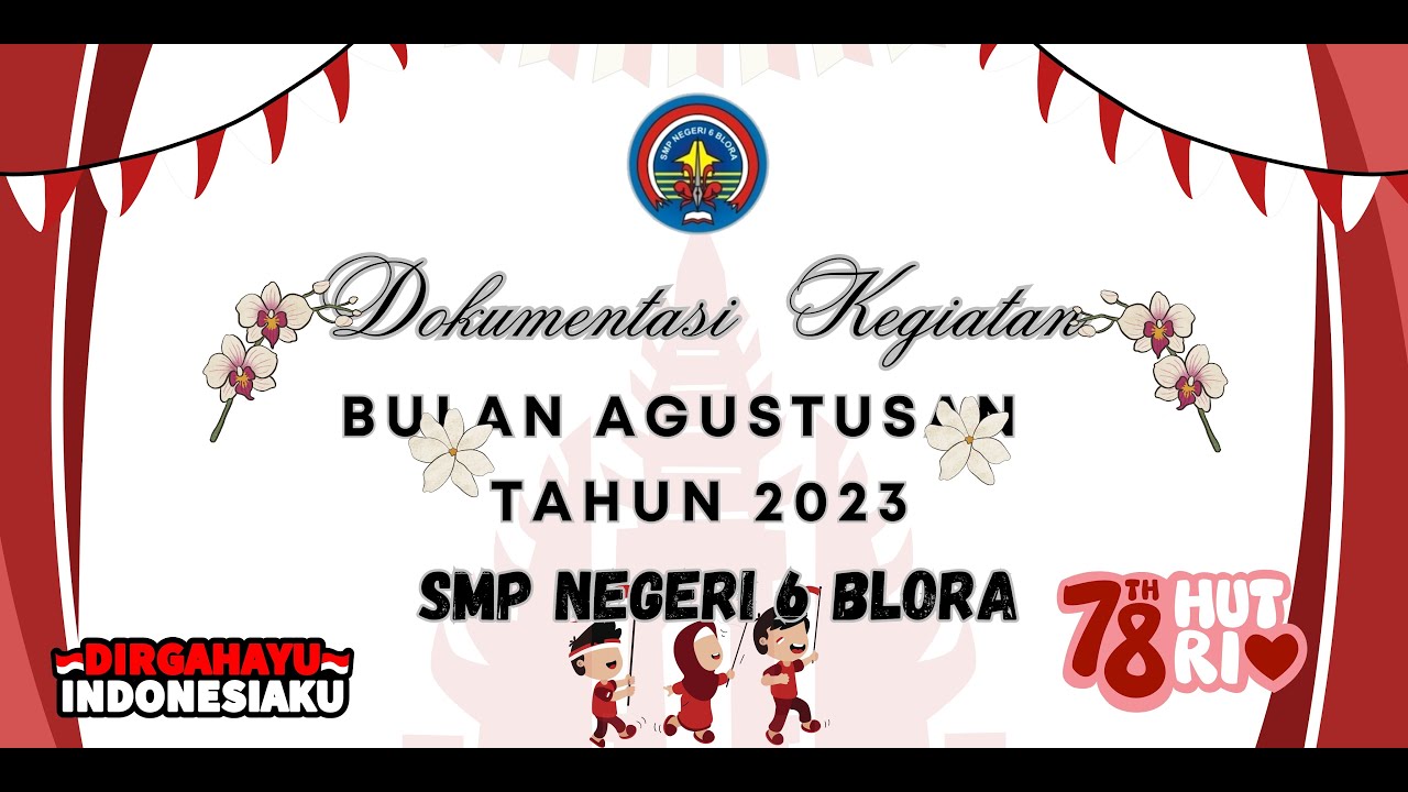 Dokumentasi Kegiatan Peringatan HUT Kemerdekaan RI ke-78 SMP Negeri 6 Blora tahun 2023