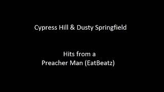 Cypress Hill & Dusty Springfield - Hits from a preacher man (EatBeatz)