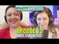 Episode 12: Late Diagnosis